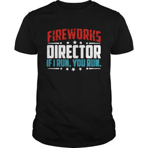 Fireworks Director If I Run You Run Shirt